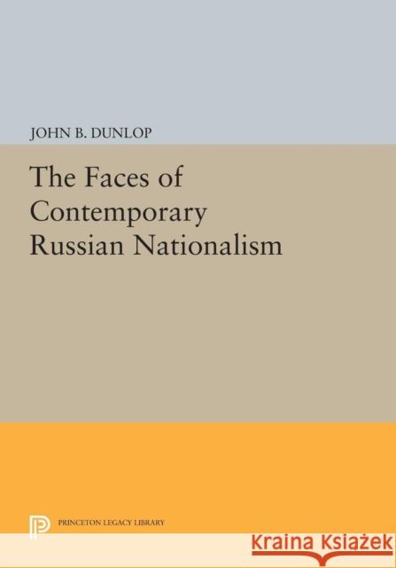 The Faces of Contemporary Russian Nationalism Dunlop, J B 9780691610788 John Wiley & Sons - książka