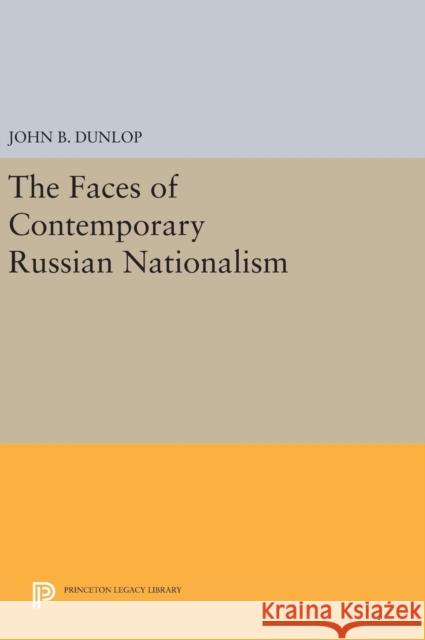 The Faces of Contemporary Russian Nationalism John B. Dunlop 9780691638850 Princeton University Press - książka