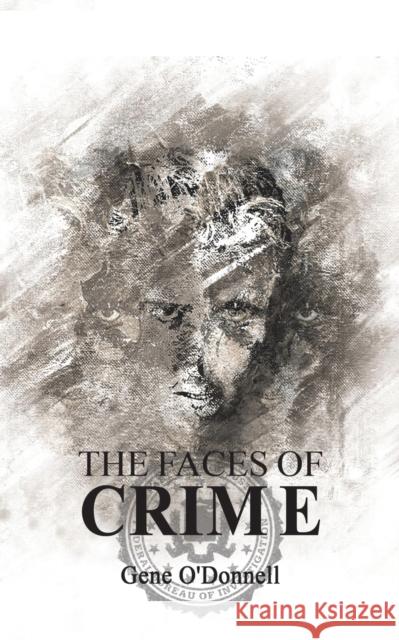 The Faces of Crime Gene O'Donnell 9781788782814 Austin Macauley Publishers - książka