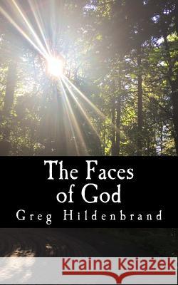 The Faces of God Greg Hildenbrand 9781981330775 Createspace Independent Publishing Platform - książka