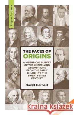 The Faces of Origins: A Historical Survey of the Underlying Assumptions from the Early Church to the Twenty-First Century Herbert, David 9781894400459 Joshua Press - książka