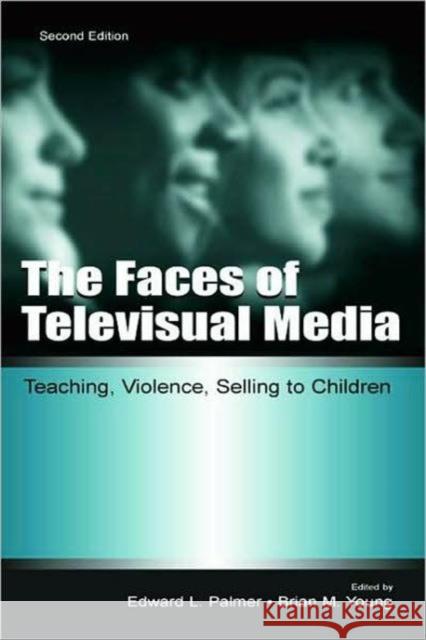 The Faces of Televisual Media: Teaching, Violence, Selling to Children Palmer, Edward L. 9780805840759 Lawrence Erlbaum Associates - książka