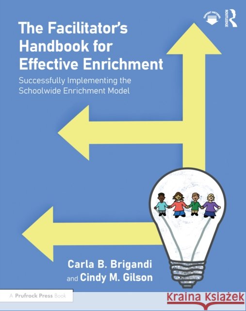 The Facilitator's Handbook for Effective Enrichment: Successfully Implementing the Schoolwide Enrichment Model Cindy Gilson 9781032622422 Routledge - książka
