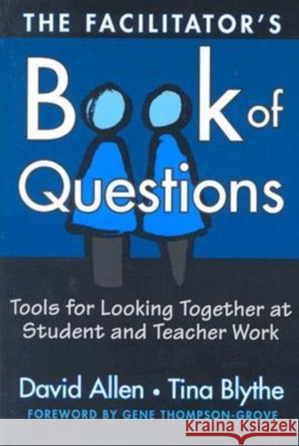 The Facilitator's Book of Questions: Tools for Looking Together at Student and Teacher Work Allen, David 9780807744680 Teachers College Press - książka