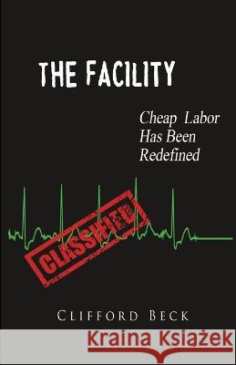 The Facility Clifford Beck   9781088205006 IngramSpark - książka