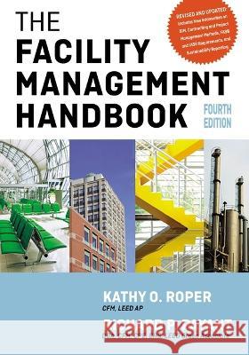The Facility Management Handbook Kathy Roper, Richard Payant 9781400242115 HarperCollins Focus - książka
