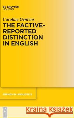 The Factive-Reported Distinction in English Caroline Gentens 9783110666076 Walter de Gruyter - książka