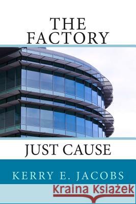 The Factory Kerry E. Jacobs 9781453760734 Createspace Independent Publishing Platform - książka