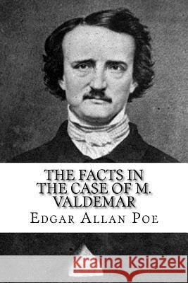 The Facts in the Case of M. Valdemar Edgar Allan Poe 9781717067661 Createspace Independent Publishing Platform - książka