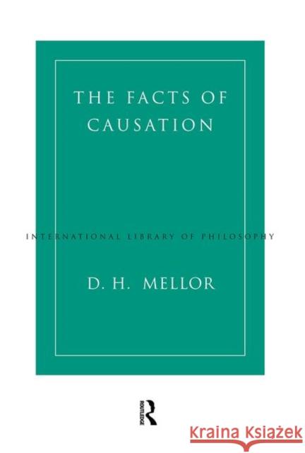 The Facts of Causation D. H. Mellor 9780415197564 Routledge - książka