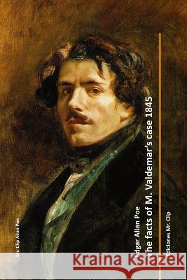 The facts of M. Valdemar's case 1845 Poe, Edgar Allan 9781511711821 Createspace - książka