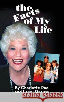 The Facts of My Life Charlotte Rae Larry Strauss 9781593938536 BearManor Media - książka