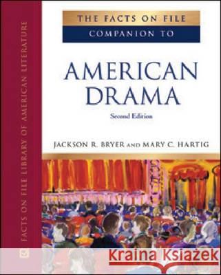 The Facts on File Companion to American Drama Jackson R Bryer and Mary C Hartig 9780816077489 Facts on File - książka