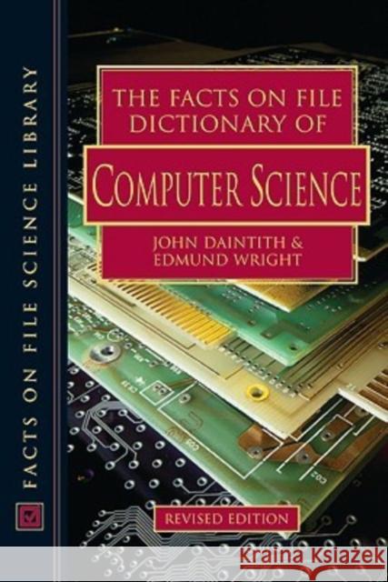 The Facts on File Dictionary of Computer Science John Daintith Edmund Wright 9780816059997 Facts on File - książka