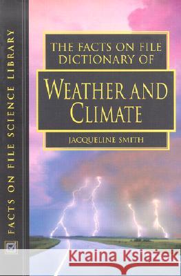 The Facts on File Dictionary of Weather and Climate Jacqueline Smith 9780816045334 Checkmark Books - książka