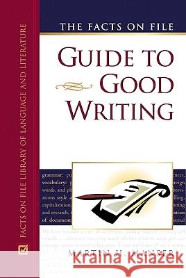 The Facts on File Guide to Good Writing Martin H. Manser David H. Pickering Stephen Curtis 9780816055265 Facts on File - książka