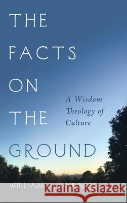 The Facts on the Ground William Dyrness 9781725299641 Cascade Books - książka