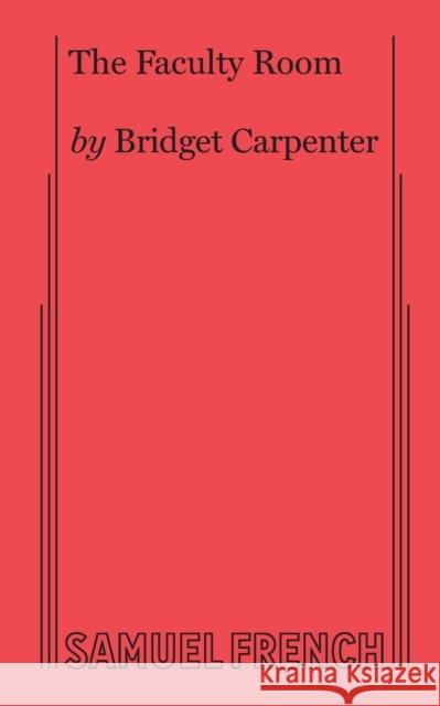 The Faculty Room Bridget Carpenter 9780573663222 Samuel French Trade - książka