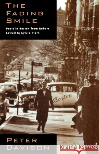 The Fading Smile: Poets in Boston, 1995-1960, from Robert Frost to Robert Lowell to Sylvia Plath Davison, Peter 9780393313581 W. W. Norton & Company - książka