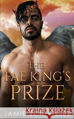 The Fae King's Prize Schlosser Jamie Schlosser 9798730382138 Independently published - książka