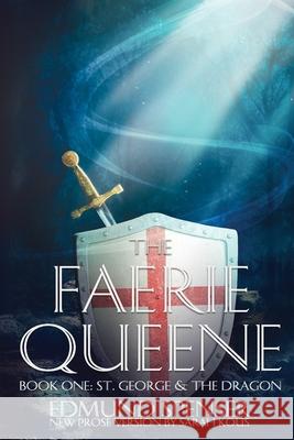 The Faerie Queene: Prose version modern translation St George and the Dragon Spenser, Edmund 9780648164807 Sarah Kous - książka
