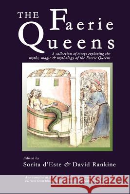 The Faerie Queens: A Collection of Essays Exploring the Myths, Magic and Mythology of the Faerie Queens David Rankine, Emily Carding, Sorita D'Este 9781905297641 Avalonia - książka