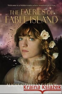 The Faeries Of Fable Island Alicia Cahalane Lewis 9781737521969 Tattered Script Publishing - książka