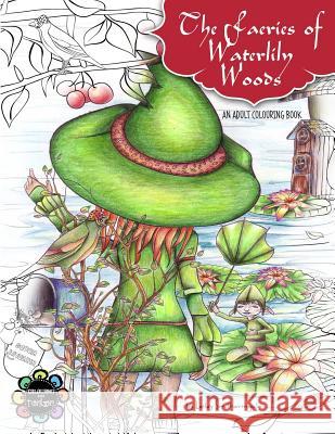 The Faeries of Waterlily Woods: Adult Coloring Book Lesley Smitheringale 9781536884241 Createspace Independent Publishing Platform - książka