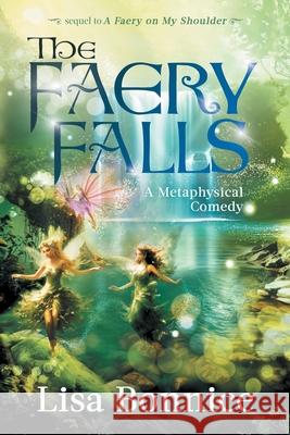 The Faery Falls: a metaphysical comedy Lisa Bonnice 9780979999987 Bvab - książka