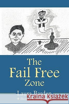The Fail Free Zone Laura Barden Ted Ebertsch 9781452008578 Authorhouse - książka