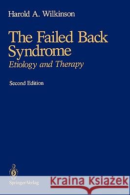 The Failed Back Syndrome: Etiology and Therapy Wilkinson, Harold A. 9780387976174 Springer Us - książka