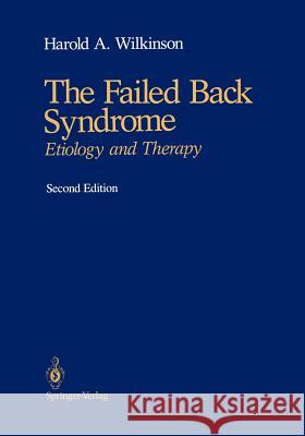 The Failed Back Syndrome: Etiology and Therapy Wilkinson, Harold A. 9781461287544 Springer - książka