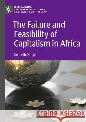 The Failure and Feasibility of Capitalism in Africa Kenneth Omeje 9783030751722 Springer International Publishing - książka