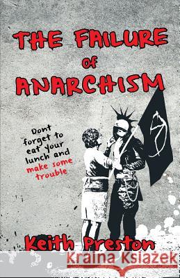 The Failure of Anarchism Keith Preston 9781910881248 Black House Publishing - książka