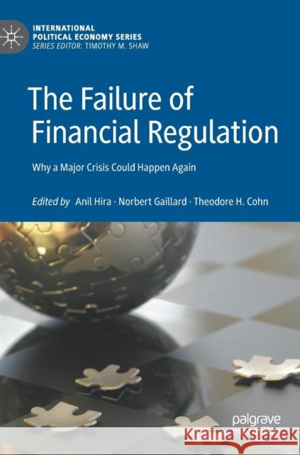 The Failure of Financial Regulation: Why a Major Crisis Could Happen Again Hira, Anil 9783030056797 Palgrave MacMillan - książka