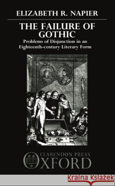 The Failure of Gothic : Problems of Disjunction in an Eighteenth-Century Literary Form  9780198128601 OXFORD UNIVERSITY PRESS - książka