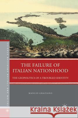 The Failure of Italian Nationhood: The Geopolitics of a Troubled Identity Graziano, M. 9781349288670 Palgrave MacMillan - książka