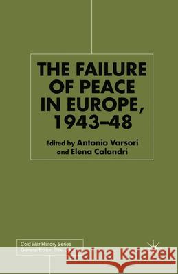 The Failure of Peace in Europe, 1943-48 Antonio Varsori Elena Calandri E. Calandri 9781349650996 Palgrave MacMillan - książka