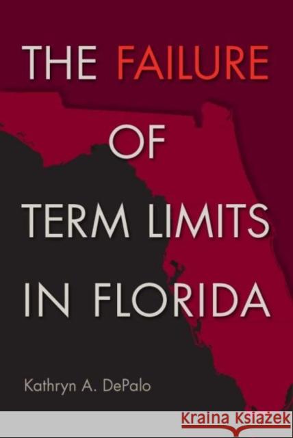 The Failure of Term Limits in Florida Kathryn A. Depalo 9780813060484 University Press of Florida - książka