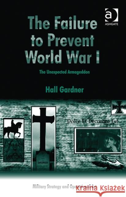 The Failure to Prevent World War I: The Unexpected Armageddon Hall Gardner Howard M. Hensel  9781472430564 Ashgate Publishing Limited - książka