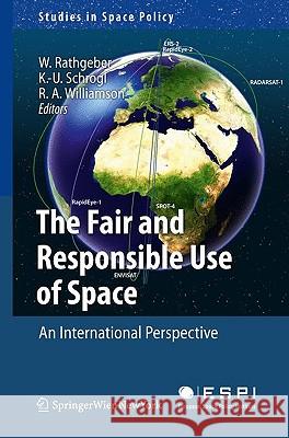 The Fair and Responsible Use of Space: An International Perspective Rathgeber, Wolfgang 9783211996522 SPRINGER-VERLAG, AUSTRIA - książka