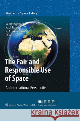 The Fair and Responsible Use of Space: An International Perspective Rathgeber, Wolfgang 9783709119266 Springer - książka