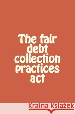 The fair debt collection practices act Davis, Dan 9781463668105 Createspace - książka