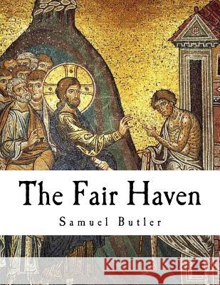The Fair Haven: Samuel Butler Samuel Butler R. a. Streatfeild 9781979911221 Createspace Independent Publishing Platform - książka