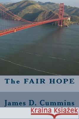 The FAIR HOPE James D. Cummins 9781987493252 Createspace Independent Publishing Platform - książka