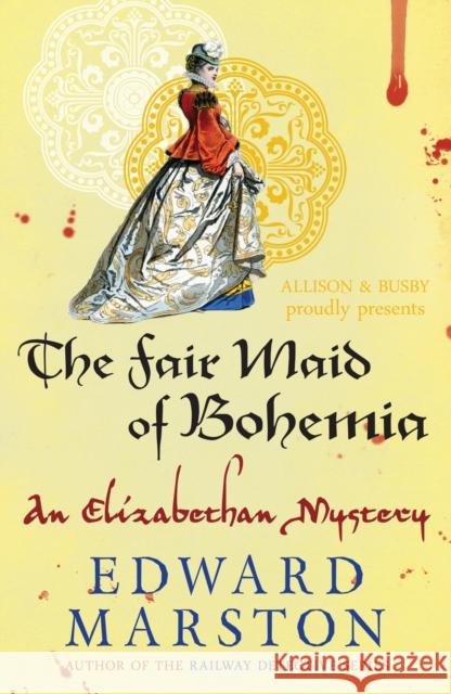 The Fair Maid of Bohemia Edward Marston 9780749015060 Allison & Busby - książka
