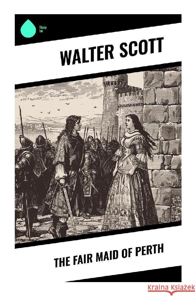 The Fair Maid of Perth Scott, Walter 9788028373207 Sharp Ink - książka