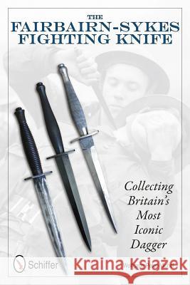 The Fairbairn-Sykes Fighting Knife: Collecting Britain's Most Iconic Dagger Peter-Michel, Wolfgang 9780764337635  - książka