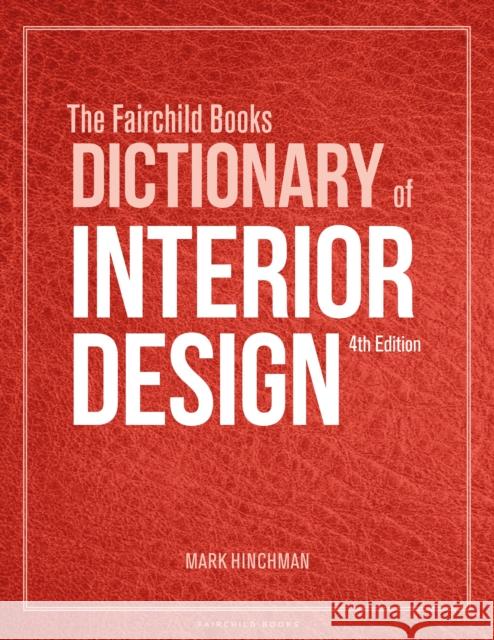 The Fairchild Books Dictionary of Interior Design Mark  Hinchman (University of Nebraska-Lincoln, USA) 9781501366710 Bloomsbury Publishing PLC - książka