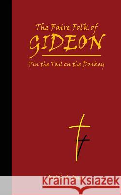 The Faire Folk of Gideon: Pin the Tail on the Donkey Keith D. Jones 9781466305823 Createspace - książka